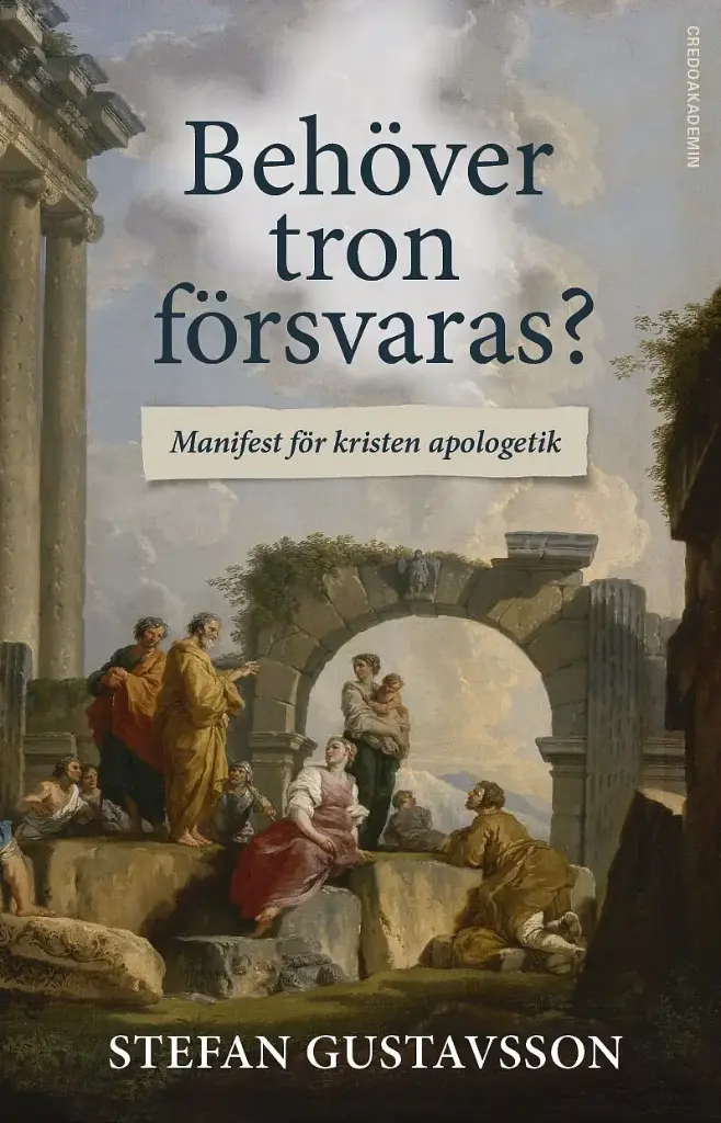 Behöver tron försvaras? Manifest för kristen apologetik