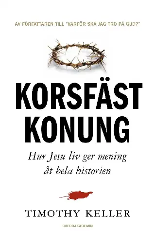 [217.018] Korsfäst Konung – Hur Jesu liv ger mening åt hela historien